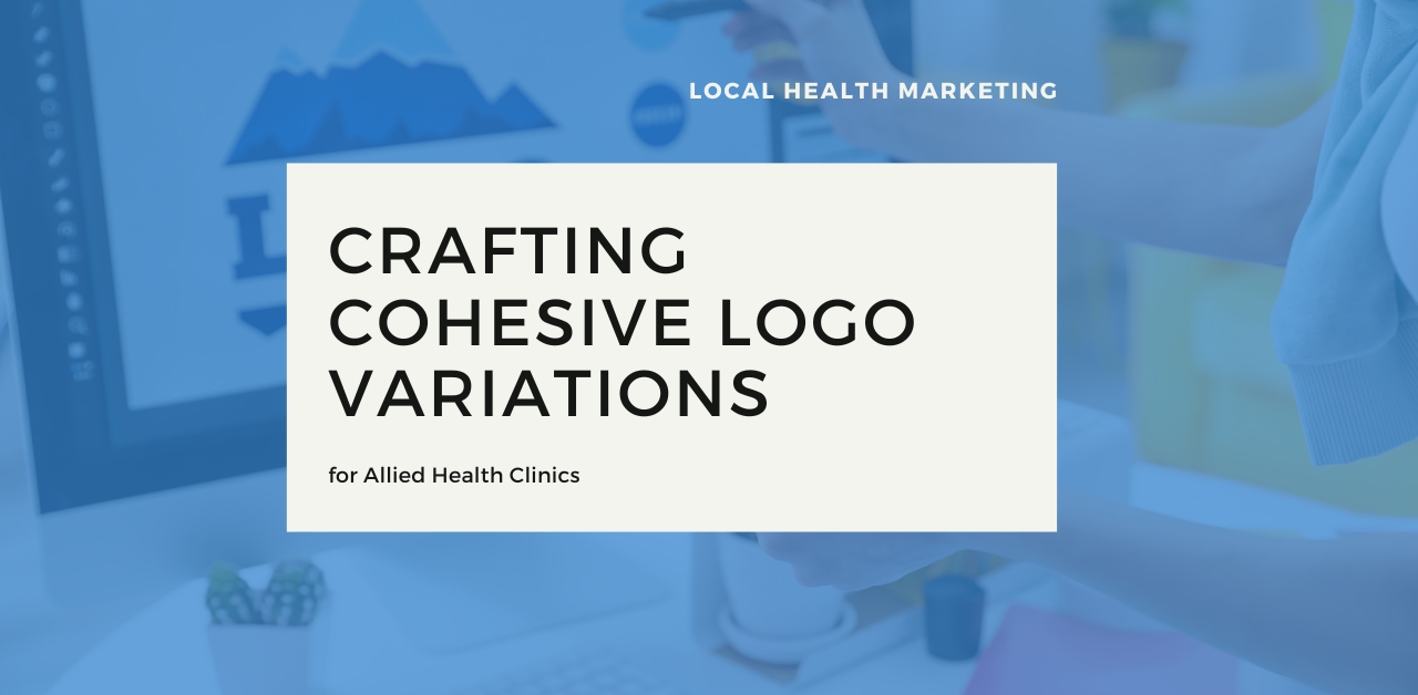 Crafting Cohesive Logo Variations for Allied Health Clinics | Local Health Marketing